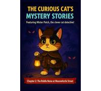 The Curious Cat’s Mystery Stories: Chapter 2: The Riddle Noise at Moonwhistle Street