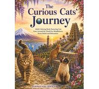 The Curious Cats' Journey: Adult Coloring Book Featuring Cats from Around the World for Mindfulness, Stress Relief and Relaxation