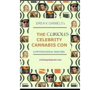 THE CURIOUS CELEBRITY CANNABIS CON: A PSYCHOLOGICAL ANALYSIS (Survival Skills with Dr Drea)