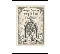 The Curious Chronicles Of Not-Quite There Part 2: A Puzzle-Filled Middle Grade Fantasy Adventure About Traps, Time, and Clever Thinking