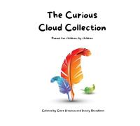 The Curious Cloud Collection: Poems for children, by children