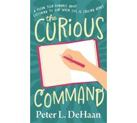 The Curious Command: A Clean Teen Romance About Listening to God When Life Is Falling Apart: 3 (The Curious Gift)
