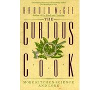 The Curious Cook: More Kitchen Science and Lore