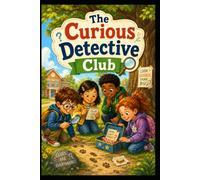 The Curious Detective Club (The Curious Thinkers Club 5 to 8)