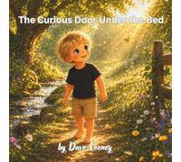 The Curious Door Under the Bed: A Heartwarming Story About Curiosity