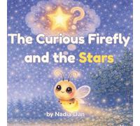 The Curious Firefly and the Stars: What Are Stars Made of? (The Curious Firefly Stories)