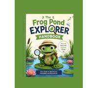 The Curious Frog Explorer Handbook: A Hands-On Nature Activity Book (Curious Frog and Friends)