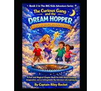 The Curious Gang and the Dream Hopper-The Girl with the Lightning Key: A Fun and Magical Chapter Book for Kids About Friendship, Imagination, and an ... Lightning Key (The Big Kids Adventure Series)