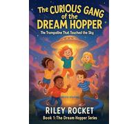 The Curious Gang of the Dream Hopper - The Trampoline That Touched the Sky