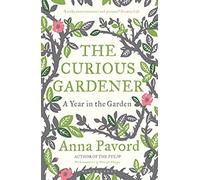The Curious Gardener: A Year in the Garden