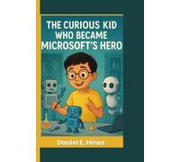 The Curious Kid Who Became Microsoft's Hero: The story of Satya Nadella and the power of learning