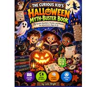 THE CURIOUS KID'S HALLOWEEN MYTH-BUSTER BOOK: 35 Spooky Questions, Puzzles, and Missions for Adventurers Ages 4-13