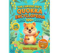 The Curious Kid's Quokka Encyclopedia With 100+ Whys: Fun Facts, Questions and Answers About the World's Happiest Animal, Plus Coloring Pages for Kids Ages 6-12 (Curious Kids Ask)