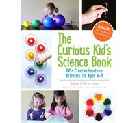 The Curious Kid's Science Book: 100+ Creative Hands-On Activities for Ages 4-8