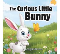 The Curious Little Bunny: A Sweet Bedtime Storybook About Curiosity, Friendship, and Adventure for Toddlers and Preschool Kids (Ages 1-5): A ... exploration, and make bedtime magical.