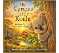 The Curious Little Koala (Animal Friends of the Australian Bush)