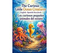 The Curious Little Ocean Creatures: English-Spanish Storybook: Bilingual Ocean Animal Stories for Kids Ages 4-6