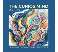 The curious mind - a journey in abstract thought: A Meditative Abstract Coloring Book for Adults to Reduce Stress, Calm the Mind, and Explore Emotions (The Inner Calm Collection)
