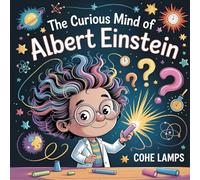 The Curious Mind of Albert Einstein: 1 (Little Heroes of History)
