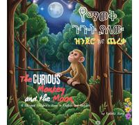 The Curious Monkey and the Moon:: a Bilingual Children’s Story (English & Amharic).