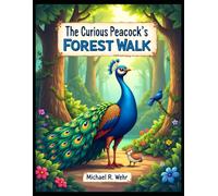 The Curious Peacock's Forest Walk: Coloring Book
