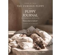 The Curious Puppy: Veterinarian-Developed Puppy Care Journal · Based on International Guidelines · Easy to Fill In · Become an Active Partner in Your ... Day One · Helps Your Vet Spot Problems Early