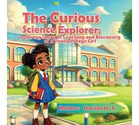 The Curious Science Explorer: Inspiring Story of Learning and Discovery of a Young Village Girl