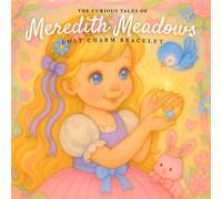 The Curious Tales of Meredith Meadows: Lost Charm Bracelet