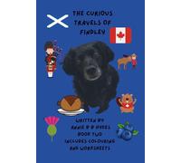 THE CURIOUS TRAVELS OF FINDLEY BOOK TWO: Findley visits Scotland and Canada