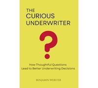 The Curious Underwriter: How Thoughtful Questions Lead to Better Underwriting Decisions