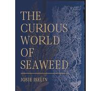 The Curious World of Seaweed: Stories from the Pacific Coast