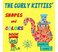 The Curly Kitties' Shapes and Colors Book (The Curly Kitties' Early Learning Books)