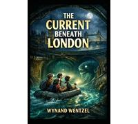The Current Beneath London.