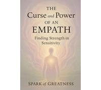The Curse and Power of an Empath: Finding Strength in Sensitivity
