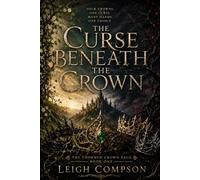 The Curse Beneath the Crown (The Thorned Crown)