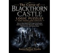 The Curse of Blackthorn Castle Logic Puzzles for Teens and Adults: Easy to Hard Multi-Level Logic Grid Puzzles with Haunted Castle Mysteries, Hidden ... (Halloween Detective Logic Puzzles Series)