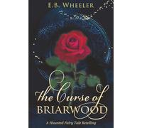 The Curse of Briarwood: A Haunted Fairy Tale Retelling (A Haunted Season Cozy Gothic Mystery-Romances)