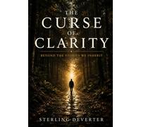 The Curse of Clarity: Beyond The Stories We Inherit