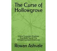 The Curse of Hollowgrove: Where Forgotten Shadows Rise:Book Two of The Whisperingwood Chronicles