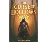 The Curse of Hollows Way: A Descent Into the Hollows: 4 (The Curse Way Series)