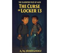 The Curse of Locker 13 (The Classified Files of Alex)
