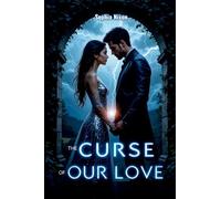 The Curse of Our Love: We're destined to be together... but never in the same lifetime.