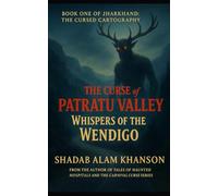 The Curse of Patratu Valley: Whispers of the Wendigo (Jharkhand: The Cursed Cartography)