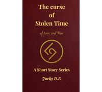 The Curse of Stolen Time: Of Love and War: 3