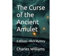 The Curse of the Ancient Amulet: A Wilson-Hitch Mystery (Wilson-Hitch Mysteries: The First Thirty Three Cases)