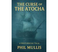 THE CURSE OF THE ATOCHA: A St. Augustine Story: 3 (Tales of the Spanish Main)