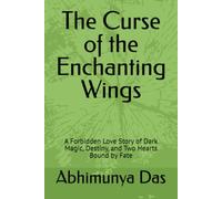 The Curse of the Enchanting Wings: A Forbidden Love Story of Dark Magic, Destiny, and Two Hearts Bound by Fate