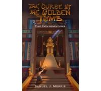 The Curse of the Golden Tomb: An Egyptian Time Path Adventure