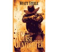 The Curse of the Gunfighter: A Classic Western Novel: 13 (Trails of the Gunfighter: An Action Packed Gritty Western Series for Men)