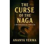 The Curse of the Nāga: A Mythological Thriller
